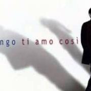 Der musikalische text TI AMO COSÌ von MANGO ist auch in dem Album vorhanden Ti amo così (2005)