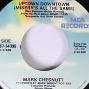 Der musikalische text UPTOWN, DOWNTOWN (MISERY'S ALL THE SAME) von MARK CHESNUTT ist auch in dem Album vorhanden Longnecks and short stories (2002)
