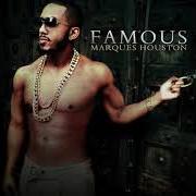 Der musikalische text SPEECHLESS von MARQUES HOUSTON ist auch in dem Album vorhanden Famous (2013)