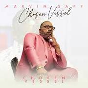 Der musikalische text CHOSEN VESSEL von MARVIN SAPP ist auch in dem Album vorhanden Chosen vessel (2020)