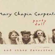 Der musikalische text GROW OLD WITH ME von MARY CHAPIN CARPENTER ist auch in dem Album vorhanden Party doll and other favorites (1999)