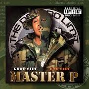Der musikalische text ANYTHING GOES von MASTER P ist auch in dem Album vorhanden Good side bad side - disc 1 (2004)