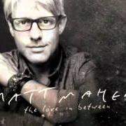 Der musikalische text HEAVEN HELP ME von MATT MAHER ist auch in dem Album vorhanden Love in between (2011)