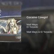 Der musikalische text COCAINE COWGIRL von MATT MAYS ist auch in dem Album vorhanden Matt mays + el torpedo (2006)