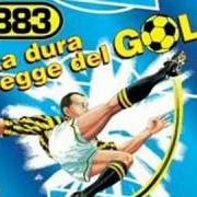 Der musikalische text LA DURA LEGGE DEL GOAL von MAX PEZZALI ist auch in dem Album vorhanden La dura legge del gol (1996)