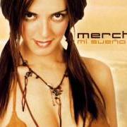 Der musikalische text SE ACABÓ von MERCHE ist auch in dem Album vorhanden Mi sueño (2002)