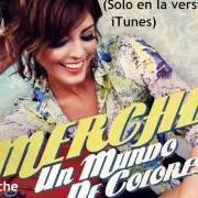 Der musikalische text PARA GUSTOS LOS COLORES von MERCHE ist auch in dem Album vorhanden Un mundo de colores (2013)