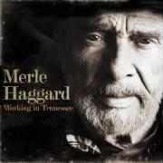 Der musikalische text WORKING MAN BLUES von MERLE HAGGARD ist auch in dem Album vorhanden Working in tennessee (2011)