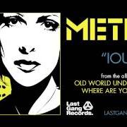 Der musikalische text IOU von METRIC ist auch in dem Album vorhanden Old world underground, where are you now? (2003)