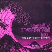 Der musikalische text PHONES ARE DUMB von AMAZING TRANSPARENT MAN ist auch in dem Album vorhanden The death of the party (2002)