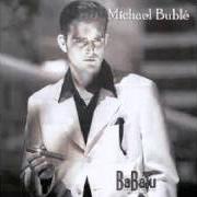 Der musikalische text OH MARIE von MICHAEL BUBLÉ ist auch in dem Album vorhanden Babalu (2000)