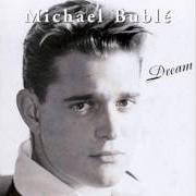 Der musikalische text YOU ALWAYS HURT THE ONE YOU LOVE von MICHAEL BUBLÉ ist auch in dem Album vorhanden Dream (2002)