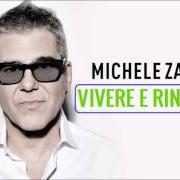 Der musikalische text E POI RIAPPARVE IL MONDO von MICHELE ZARRILLO ist auch in dem Album vorhanden Vivere e rinascere (2017)