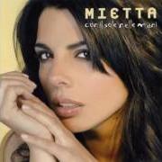 Der musikalische text QUANTO CI VORRÀ von MIETTA ist auch in dem Album vorhanden Con il sole nelle mani (2008)
