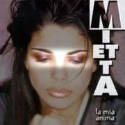 Der musikalische text UN UOMO PER CUI UCCIDEREI von MIETTA ist auch in dem Album vorhanden La mia anima (1998)