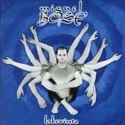 Der musikalische text AZUL DE LOUÏE von MIGUEL BOSÉ ist auch in dem Album vorhanden Laberinto (1996)