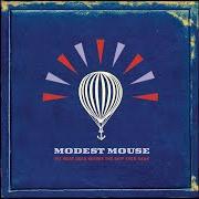 Der musikalische text STEAM ENGENIUS von MODEST MOUSE ist auch in dem Album vorhanden We were dead before the ship even sank (2007)