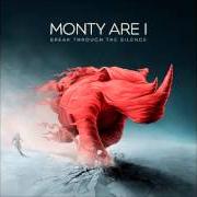 Der musikalische text MIRAGE von MONTY ARE I ist auch in dem Album vorhanden Break through the silence (2009)