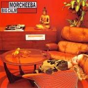 Der musikalische text BIG CALM von MORCHEEBA ist auch in dem Album vorhanden Big calm (1998)