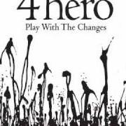 Der musikalische text SOMETHING IN THE WAY von 4HERO ist auch in dem Album vorhanden Play with the changes (2007)
