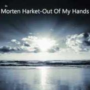 Der musikalische text SCARED OF HEIGHTS von MORTEN HARKET ist auch in dem Album vorhanden Out of my hands (2012)