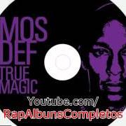 Der musikalische text CRIME & MEDICINE von MOS DEF ist auch in dem Album vorhanden True magic (2006)