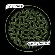 Der musikalische text HE DON'T von MR. SCRUFF ist auch in dem Album vorhanden Friendly bacteria (2014)
