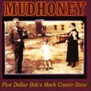 Der musikalische text UNDERIDE von MUDHONEY ist auch in dem Album vorhanden Five dollar bob's mock cooter stew