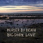 Der musikalische text SOLITARY ONE von MURDER BY DEATH ist auch in dem Album vorhanden Big dark love (2015)