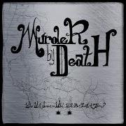 Der musikalische text INTERMISSION von MURDER BY DEATH ist auch in dem Album vorhanden Who will survive and what will be left of them? (2003)
