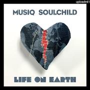 Der musikalische text I DO von MUSIQ SOULCHILD ist auch in dem Album vorhanden Life on earth (2016)