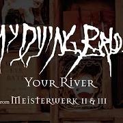 Der musikalische text YOUR RIVER von MY DYING BRIDE ist auch in dem Album vorhanden Meisterwerk ii (2001)