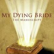 Der musikalische text THE MANUSCRIPT von MY DYING BRIDE ist auch in dem Album vorhanden The manuscript ep (2013)
