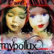 Der musikalische text QUI DORT DÎNE von MYPOLLUX ist auch in dem Album vorhanden Contraires (2006)