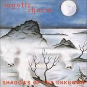 Der musikalische text SHADOWS OF THE UNKNOWN von MYSTIC CHARM ist auch in dem Album vorhanden Shadows of the unknown (1995)