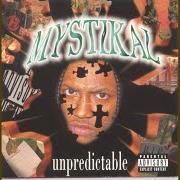 Der musikalische text THE MAN RIGHT 'CHEA von MYSTIKAL ist auch in dem Album vorhanden Unpredictable (1997)