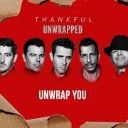 Der musikalische text UNWRAP YOU von NEW KIDS ON THE BLOCK ist auch in dem Album vorhanden Thankful (unwrapped) (2017)