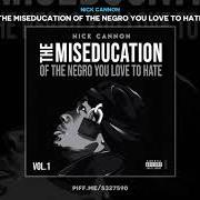 Der musikalische text USED TO LOOK UP TO YOU von NICK CANNON ist auch in dem Album vorhanden The miseducation of the negro you love to hate (2020)