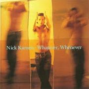 Der musikalische text I NEED YOU von NICK KAMEN ist auch in dem Album vorhanden Whatever, whenever (1992)