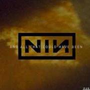 Der musikalische text THE DAY THE WORLD WENT AWAY von NINE INCH NAILS ist auch in dem Album vorhanden And all that could have been (2002)