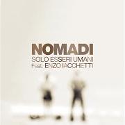 Der musikalische text FRASI NEL FUOCO von NOMADI ist auch in dem Album vorhanden Solo esseri umani (2021)