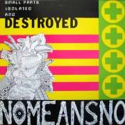 Der musikalische text TERESA, GIVE ME THAT KNIFE von NOMEANSNO ist auch in dem Album vorhanden Small parts isolated and destroyed (1988)