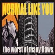 Der musikalische text MY INTENTIONS von NORMAL LIKE YOU ist auch in dem Album vorhanden The worst of many flaws (2004)