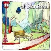 Der musikalische text MONTREAL MAKES ME SAD AGAIN von OF MONTREAL ist auch in dem Album vorhanden The bedside drama: a petite tragedy (1998)