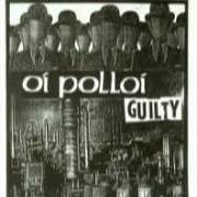 Der musikalische text BREAK THE MOULD von OI POLLOI ist auch in dem Album vorhanden Guilty (1993)