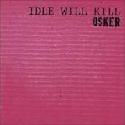 Der musikalische text OUT OF TOUCH von OSKER ist auch in dem Album vorhanden Idle will kill (2001)