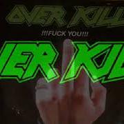 Der musikalische text FUCK YOU von OVERKILL ist auch in dem Album vorhanden Fuck you (1987)