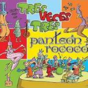 Der musikalische text EJANDO ATRÁS von PANTEÓN ROCOCÓ ist auch in dem Album vorhanden Tres veces tres (2004)