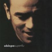 Der musikalische text OÙ ET AVEC QUI TU M'AIMES von PASCAL OBISPO ist auch in dem Album vorhanden Superflu