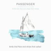 Der musikalische text HOWEVER IT COMES , WHEREVER IT GOES von PASSENGER ist auch in dem Album vorhanden Birds that flew and ships that sailed (2022)